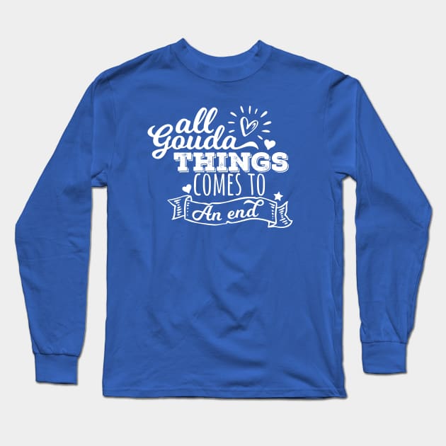 Gouda Cheese Pun Long Sleeve T-Shirt by Shirts That Bangs